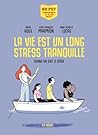La vie est un long stress tranquille - Quand on sait le gérer