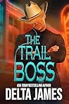 The Trail Boss by Delta James