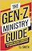 The Gen-Z Ministry Guide by T.J. Smith