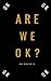 Are We OK?: A compassionate...