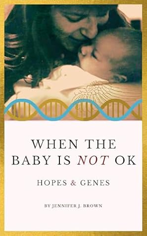 When the Baby Is Not OK by Jennifer J. Brown