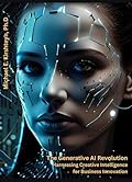 The Generative AI Revolution: Harnessing Creative Intelligence for Business Innovation.