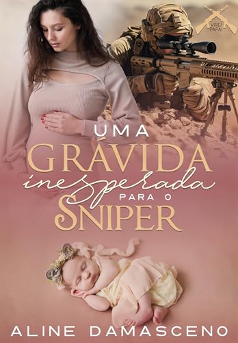 Uma grávida inesperada para o Sniper (Virei papai) (Portuguese Edition)