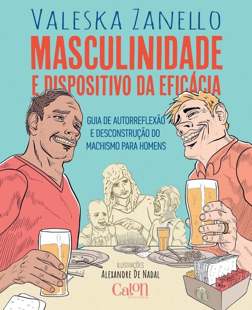 Masculinidade e Dispositivo da Eficácia: Guia de Autorreflexão e Desconstrução do Machismo para Homens