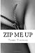 Zip Me Up: Erotic Sex Stories