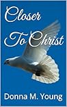 Closer To Christ