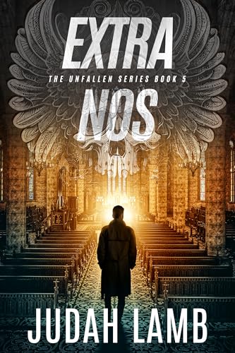 Extra Nos: A Christian Supernatural Thriller and Suspense Novel (The Unfallen Series (Landon Walker Thrillers) Book 5)