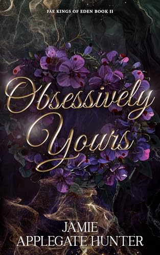 Obsessively Yours (Fae Kings of Eden, #2)