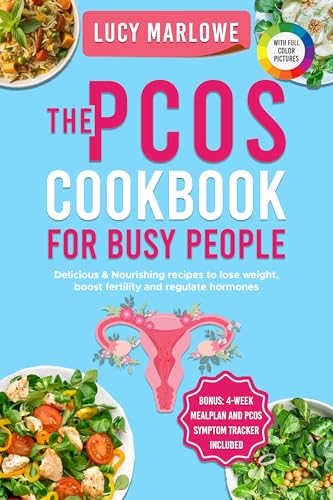The PCOS Cookbook for Busy People: Delicious & Nourishing Recipes to Lose Weight, Boost Fertility and Regulate Hormones (Kindle Edition)
