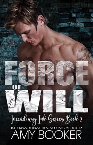 Force of Will: A Second Chance Rockstar Romance (Incendiary Ink Book 2)