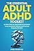 The Essential Adult ADHD To...