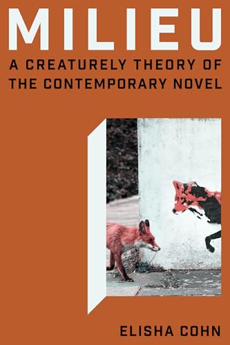 Milieu: A Creaturely Theory of the Contemporary Novel (Hardcover)