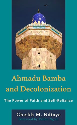 Ahmadu Bamba and Decolonization: The Power of Faith and Self-Reliance (Hardcover)