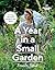 Gardeners’ World: A Year in a Small Garden: Creating a Beautiful Garden in Any Space
