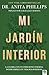 Mi jardín interior: La guerra con tus emociones termina donde empieza tu vida más poderosa (Spanish Edition)