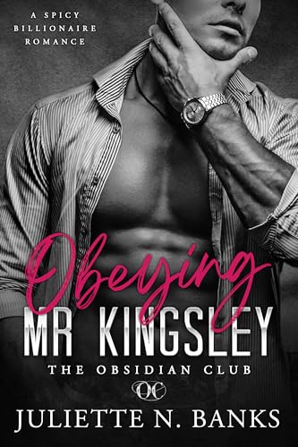 Obeying Mr Kingsley: Spicy Billionaire Romance (The Obsidian Series Book 2)