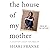The House of My Mother: A Daughter's Quest for Freedom
