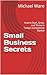 Small Business Secrets: How...