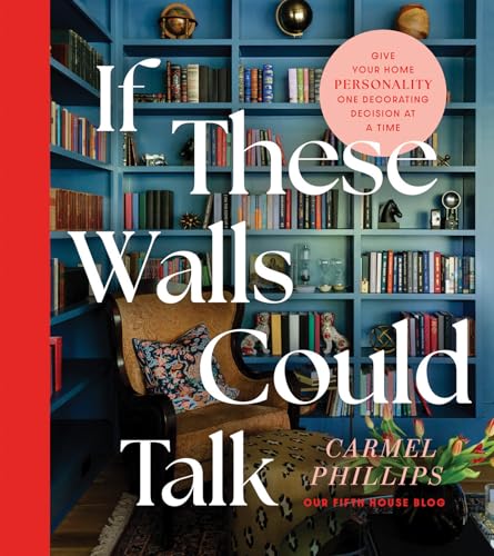 If These Walls Could Talk: Give Your Home Personality One Decorating Decision at a Time (Hardcover)