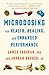 Microdosing for Health, Healing, and Enhanced Performance