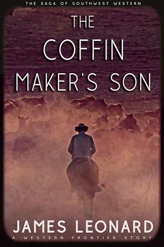 The Coffin Maker’s Son: A Western Frontier Story (The Saga of Southwest Western)