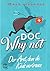 Doc Why Not: Der Arzt, dem ...