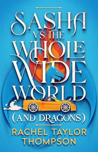 Sasha vs the Whole Wide World (and Dragons) (and Dragons #1)