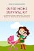 Super Moms Survival Kit: Th...