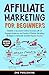 AFFILIATE MARKETING FOR BEGINNERS by JNG Publishing