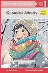 Opposites Attract: Exploring the World Through Pairs of Opposites (Smart Start Learning Series - Stage A (Level 1))