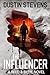 The Influencer by Dustin Stevens The Influencer by Dustin Stevens