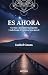 Es ahora (Spanish Edition)
