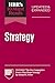 HBR's 10 Must Reads on Strategy, Updated and Expanded (featuring "The Five Competitive Forces That Shape Strategy" by Michael E. Porter)