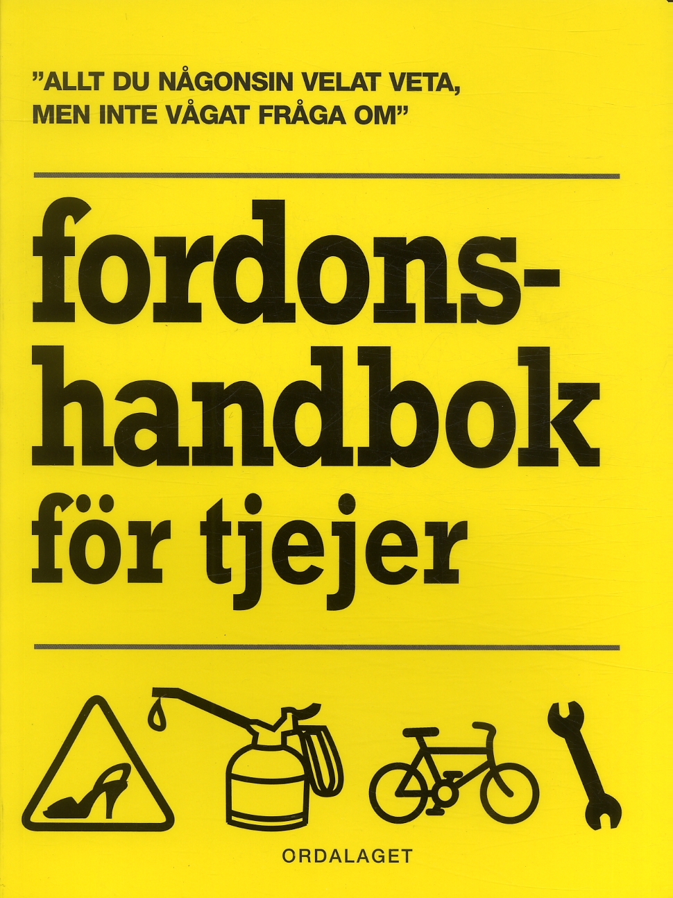 Fordonshandbok för tjejer : allt du någonsin velat veta, men inte vågat fråga om