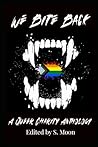 We Bite Back: A Queer Charity Anthology We Bite Back: A Queer Charity Anthology