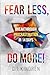 Fear Less, Do More!: Break Through Procrastination in 14 Days (The Action Accelerator Series)