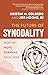 The Future of Synodality: How We Move Forward from Here