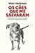 Os cães que me salvaram: A história do homem que fez do resgate de animais o propósito de sua vida (Portuguese Edition)