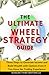The Ultimate Wheel Strategy Guide: Three Steps to Generate Income and Build Wealth with Options Even if You Have No Trading Experience