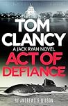 Tom Clancy Act of Defiance by Brian  Andrews