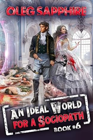 An Ideal World for a Sociopath (Book 6): A LitRPG Apocalypse Adventure Series