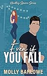 Even if You Fall by Molly Barlowe Even if You Fall by Molly Barlowe