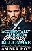 Accidentally Married To My Grumpy Billionaire by Amber Roy