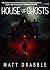 House of Ghosts by Matt Drabble House of Ghosts by Matt Drabble