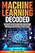MACHINE LEARNING DECODED: U...