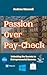 Passion Over Pay-check: Unl...