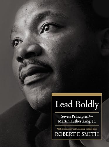 Lead Boldly: Seven Principles from Dr. Martin Luther King, Jr. (Hardcover)