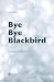 Bye Bye Blackbird: Gedichte...
