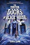The Thirteen Doors of Black House by Laura Lavoie The Thirteen Doors of Black House by Laura Lavoie