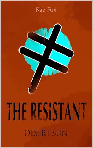 The Resistant: Desert Sun (Kindle Edition)